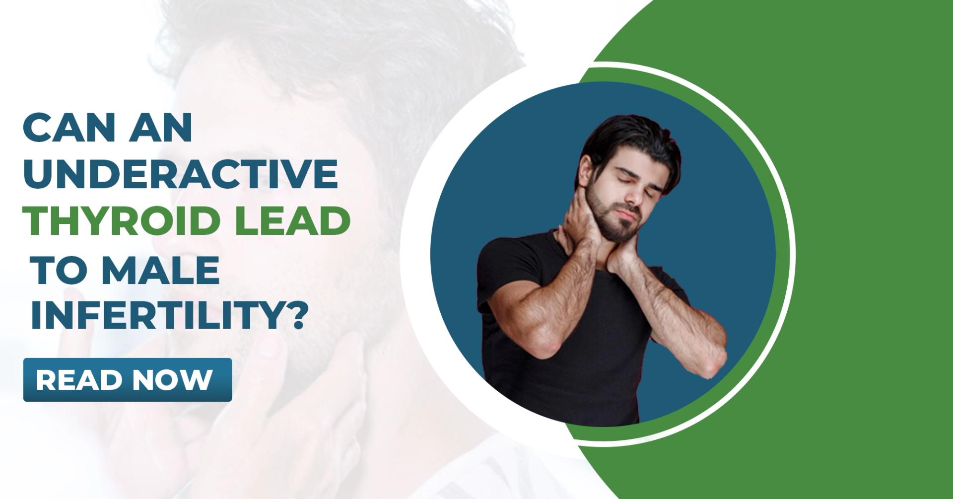 Can an Underactive Thyroid Lead to Male Infertility?