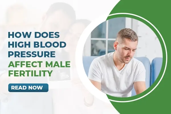 How Does High Blood Pressure Affect Male Fertility? |